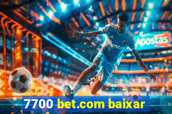 7700 bet.com baixar